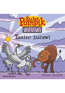 Media Rodzina Żubr Pompik Wyprawy Tom 22 Taniec żurawi - Baśnie, bajki, legendy - miniaturka - grafika 2
