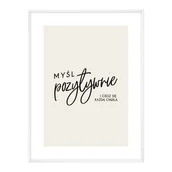 Obrazy i zdjęcia na płótnie - Obraz z sentencją Myśl pozytywnie 30 x 40 cm - miniaturka - grafika 1