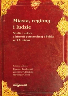 Miasta regiony i ludzie Studia i szkice z historii powszechnej i Polski w XX wieku - Książki o kulturze i sztuce - miniaturka - grafika 1