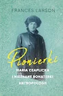 Publicystyka - Pionierki. Maria Czaplicka i nieznane bohaterki antropologii - miniaturka - grafika 1