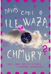 Ile Ważą Chmury Oraz Inne Proste Pytania I Naukowe Odpowiedzi David Calle - Nauka - miniaturka - grafika 2
