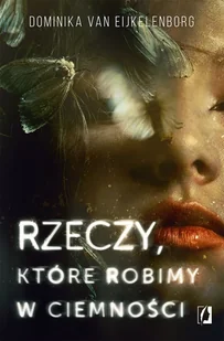 Wydawnictwo Kobiece Rzeczy, ktore robimy w ciemnosci LIT-46737 - Horror, fantastyka grozy - miniaturka - grafika 2