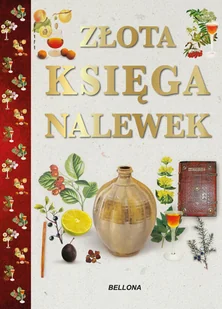 Złota księga nalewek - Anna Rodak-Śniecińska - książka - Napoje - miniaturka - grafika 1