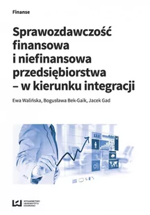 Sprawozdawczość finansowa i niefinansowa przedsiębiorstwa - w kierunku integracji - E-booki - biznes i ekonomia - miniaturka - grafika 1