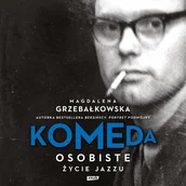 Audiobooki - biografie - Komeda. Osobiste życie jazzu - miniaturka - grafika 1