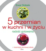 Diety, zdrowe żywienie - 5 przemian w kuchni i w życiu. Radość gotowania - miniaturka - grafika 1