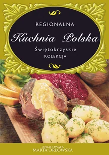 Regionalna Kuchnia Polska Świętokrzyskie Marta Orłowska - E-booki - kuchnia i diety - miniaturka - grafika 1