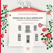  Siedem dni w Willi wśród róż Bogna Nowowiejska-Bielawska DARMOWA DOSTAWA DO KIOSKU RUCHU OD 24,9
