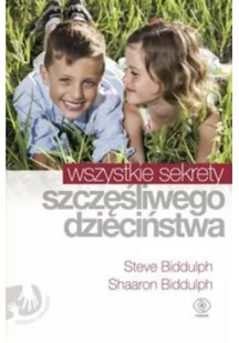 Rebis Wszystkie sekrety szczęśliwego dzieciństwa - Biddulph Shaaron, Steve Biddulph - Poradniki dla rodziców - miniaturka - grafika 2
