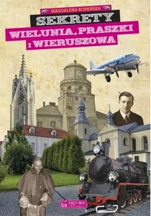 Sekrety Wielunia, Praszki i Wieruszowa - dostępny od ręki, natychmiastowa wysyłka - Publicystyka - miniaturka - grafika 2