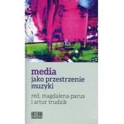 Kulturoznawstwo i antropologia - Katedra Wydawnictwo Naukowe Media jako przestrzenie muzyki - Magdalena Parus, Artur Trudzik - miniaturka - grafika 1