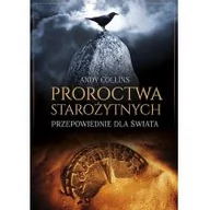 Ezoteryka - Proroctwa Starożytnych Przepowiednie Dla Świata Andy Collins - miniaturka - grafika 1