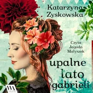 Audiobooki - literatura popularnonaukowa - Upalne lato Gabrieli Katarzyna Zyskowska - miniaturka - grafika 1