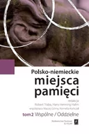 Historia Polski - Wydawnictwo Naukowe Scholar Polsko-niemieckie miejsca pamięci Tom 2 - SCHOLAR - miniaturka - grafika 1