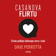 Audiobooki - poradniki - Casanova flirtu. Sztuka podboju kobiecego serca i ciała Dave Perrotta - miniaturka - grafika 1