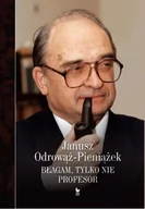 Publicystyka - Iskry Błagam, tylko nie profesor - Janusz Odrowąż-Pieniążek - miniaturka - grafika 1