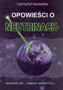 Opowieści o neutrinach - Fizyka i astronomia - miniaturka - grafika 1