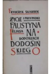 Życie i przypadki Faustyna Feliksa na Dodoszach Dodosińskiego - Biografie i autobiografie - miniaturka - grafika 1