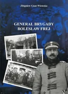 Biografie i autobiografie - Ajaks Generał Brygady Bolesław Frej Zbigniew Gnat-Wieteska - miniaturka - grafika 1