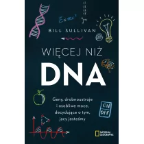 Więcej Niż Dna Geny Drobnoustroje I Osobliwe Moce Decydujące O Tym Jacy Jesteśmy Bill Sullivan - Poradniki hobbystyczne - miniaturka - grafika 1