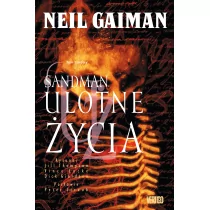 Egmont Neil Gaiman Sandman. Tom 7. Ulotne życia