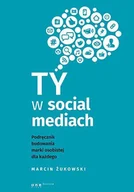 E-booki - biznes i ekonomia - Ty w social mediach. Podręcznik budowania marki osobistej dla każdego - miniaturka - grafika 1