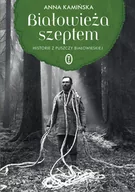 Historia Polski - BIAŁOWIEŻA SZEPTEM HISTORIE Z PUSZCZY BIAŁOWIESKIEJ Anna Kamińska - miniaturka - grafika 1