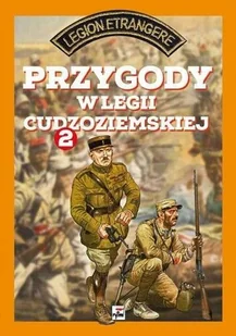 Rytm Oficyna Wydawnicza praca zbiorowa Przygody w Legii Cudzoziemskiej. Tom 2 - Powieści - miniaturka - grafika 2