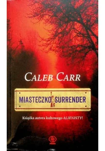 Rebis Miasteczko Surrender Caleb Carr 1 - Powieści - miniaturka - grafika 3