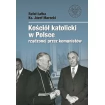 Łatka Rafał, Marecki Józef Kościół katolicki w Polsce rządzonej przez komunistów - dostępny od ręki, natychmiastowa wysyłka