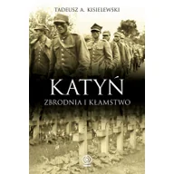 Historia Polski - Katyń. Zbrodnia i Kłamstwo - Tadeusz A.Kisielewski - miniaturka - grafika 1