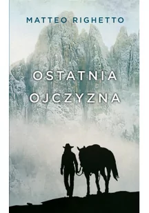 Ostatnia Ojczyzna Trylogia Ojczyzny Matteo Righetto - Powieści - miniaturka - grafika 2