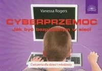 Cyberprzemoc. Jak być bezpiecznym w sieci - VANESSA ROGERS