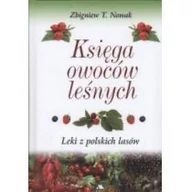 Książki medyczne - Nowak Zbigniew T. Księga owoców le$63nych. Leki z polskich lasów - miniaturka - grafika 1