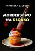 Kryminały - Morderstwo na słodko - Agnieszka Szubert - książka - miniaturka - grafika 1