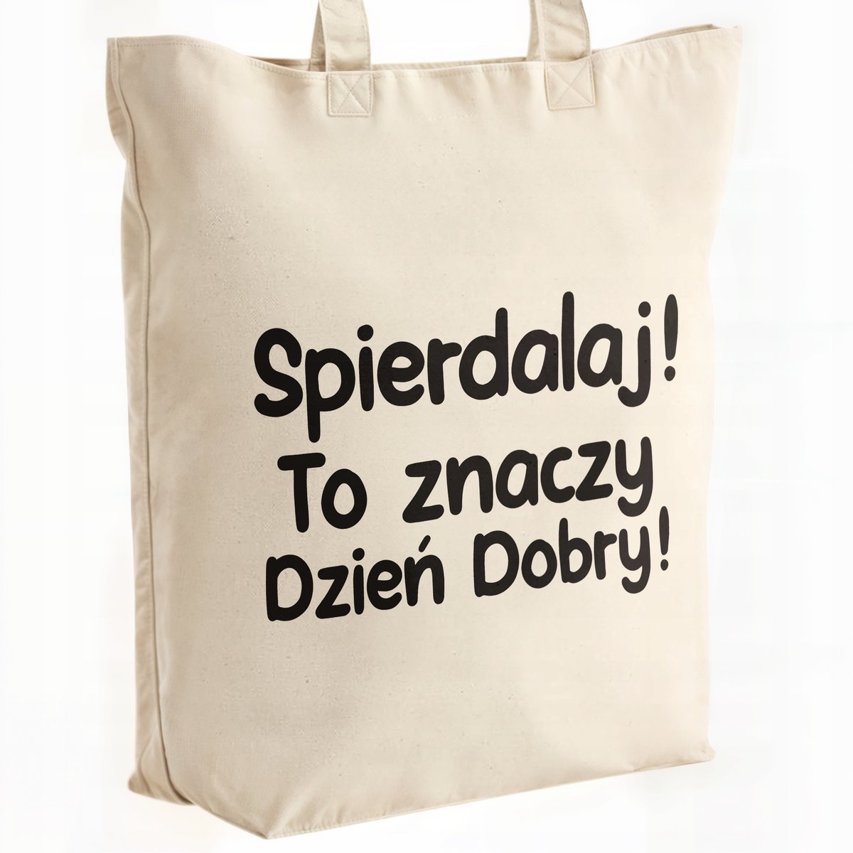 Torba bawełniana premium Spie***laj To Znaczy Dzień Dobry Prezent