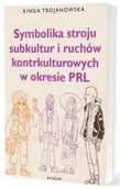 Książki o kulturze i sztuce - Symbolika stroju subkultur i ruchów kontrkulturow. - Kinga Trojanowska - miniaturka - grafika 1