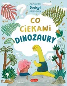 Książki edukacyjne - Co ciekawi dinozaury. Opowieści 5 minut przed snem - miniaturka - grafika 1