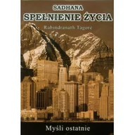Powieści - Tagore Sadhana. Spełnienie życia. Myśli ostateczne - Rabindranath Tagore - miniaturka - grafika 1