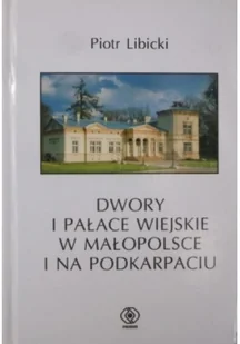 Dwory i pałace wiejskie w Małopolsce i na Podkarpaciu - Piotr Libicki - Książki o architekturze - miniaturka - grafika 2