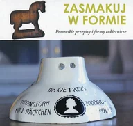 Książki kucharskie - Zasmakuj w formie. Pomorskie przepisy i formy cukiernicze - miniaturka - grafika 1