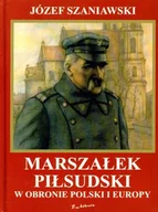 Historia Polski - Marszałek Piłsudski w Obronie Polski i Europy - miniaturka - grafika 1