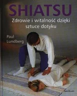 Zdrowie - poradniki - Shiatsu. Zdrowie i witalność dzięki sztuce dotyku - miniaturka - grafika 1