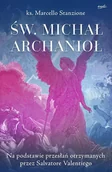 E-booki - religia i ezoteryka - Św. Michał Archanioł. Na podstawie przesłań otrzymanych przez Salvatore Valentiego - miniaturka - grafika 1