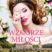 Audiobooki - literatura piękna - Wzgórze miłości Roma J. Fiszer - miniaturka - grafika 1
