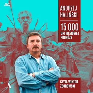 15 000 dni filmowej podróży Andrzej Haliński - Audiobooki - biografie - miniaturka - grafika 1