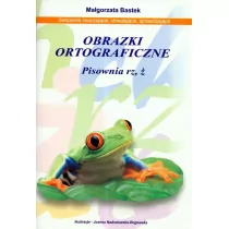 Bastek Małgorzata Obrazki ortograficzne pisownia rz, ż - Materiały pomocnicze dla uczniów - miniaturka - grafika 1