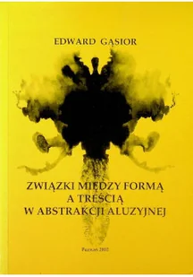 Związki między formą a treścią - Książki o kulturze i sztuce - miniaturka - grafika 1