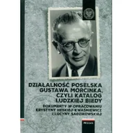 Biografie i autobiografie - Działalność Poselska Gustawa Morcinka Czyli Katalog Ludzkiej Biedy Praca zbiorowa - miniaturka - grafika 1