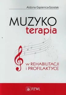 Muzykoterapia w rehabilitacji i profilaktyce - Gąsienica-Szostak Aldona - Zdrowie - poradniki - miniaturka - grafika 1
